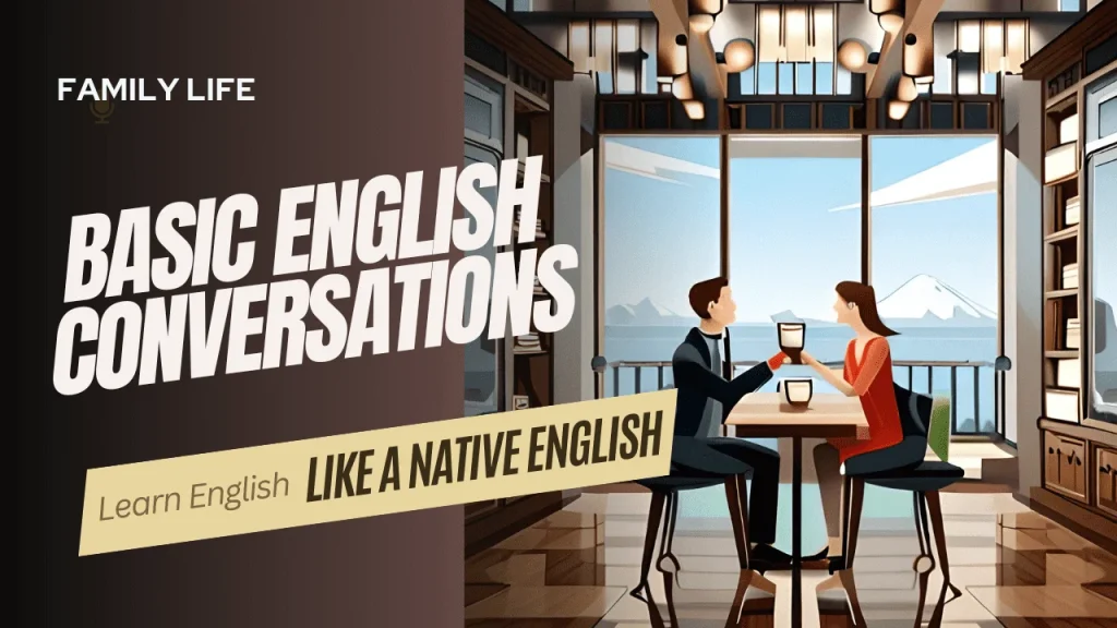 Family Life Basic English Conversations