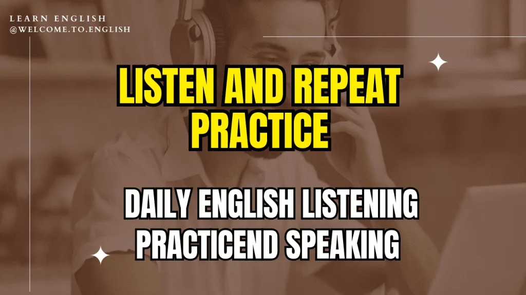 Listen And Repeat Practice - Daily English Listening Practice