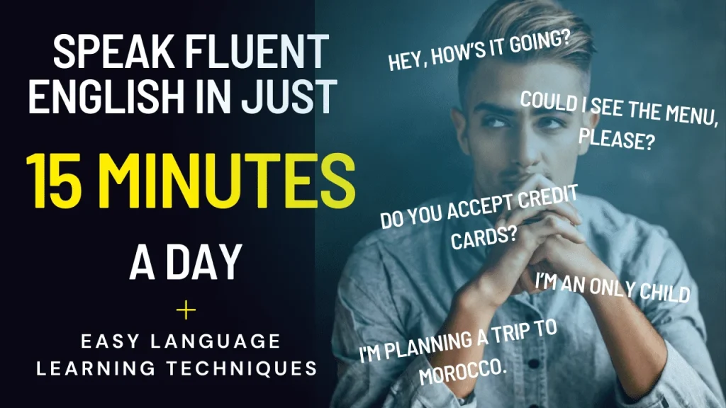 Speak Fluent English
in Just 15 Minutes a Day