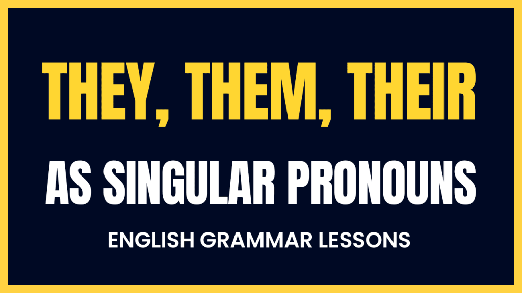 THEY THEM THEIR as Singular Pronouns