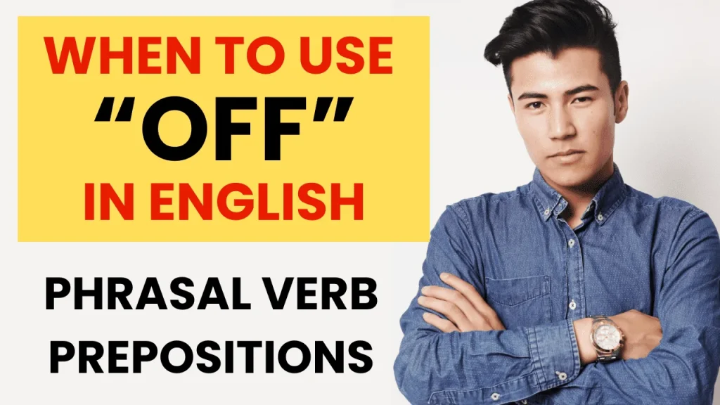When to use “OFF” in English | Phrasal verb prepositions