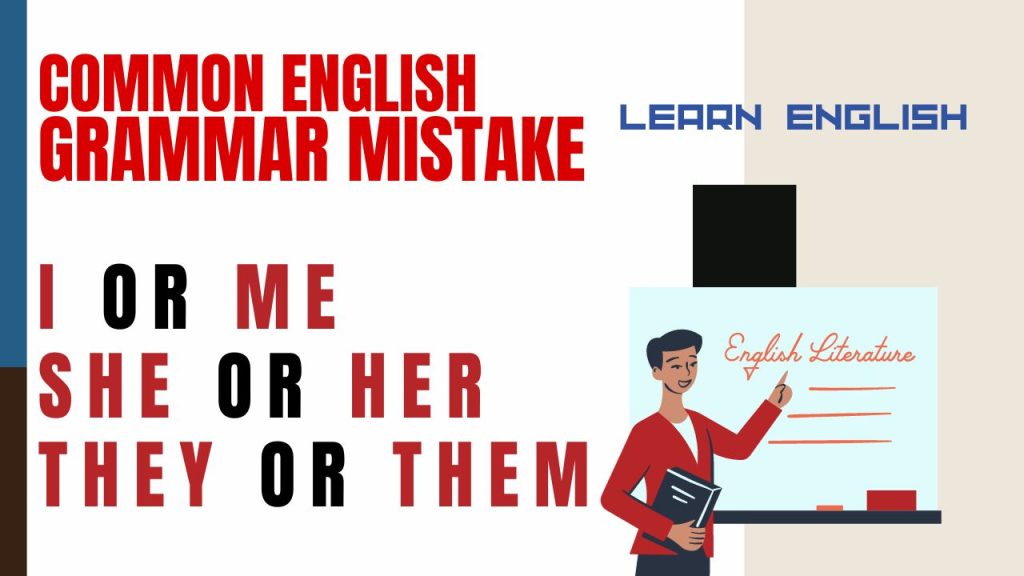 Common English grammar mistakes I/me-She/her-They/them
