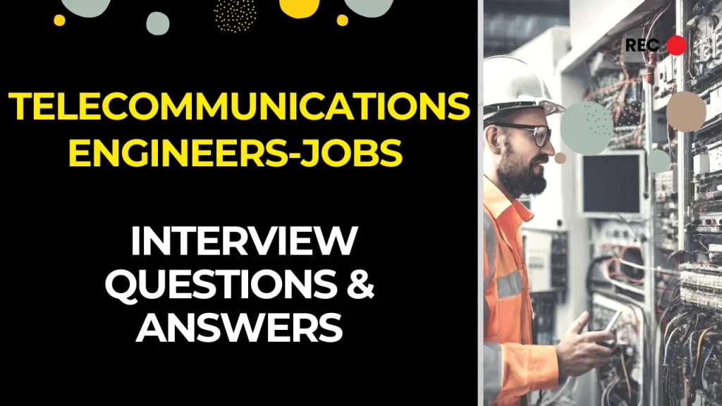 Telecommunications Engineers-Jobs Interview Questions & Answers