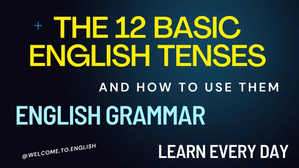 ALL 12 Verb Tenses in English EXPLAINED and How to Use Them