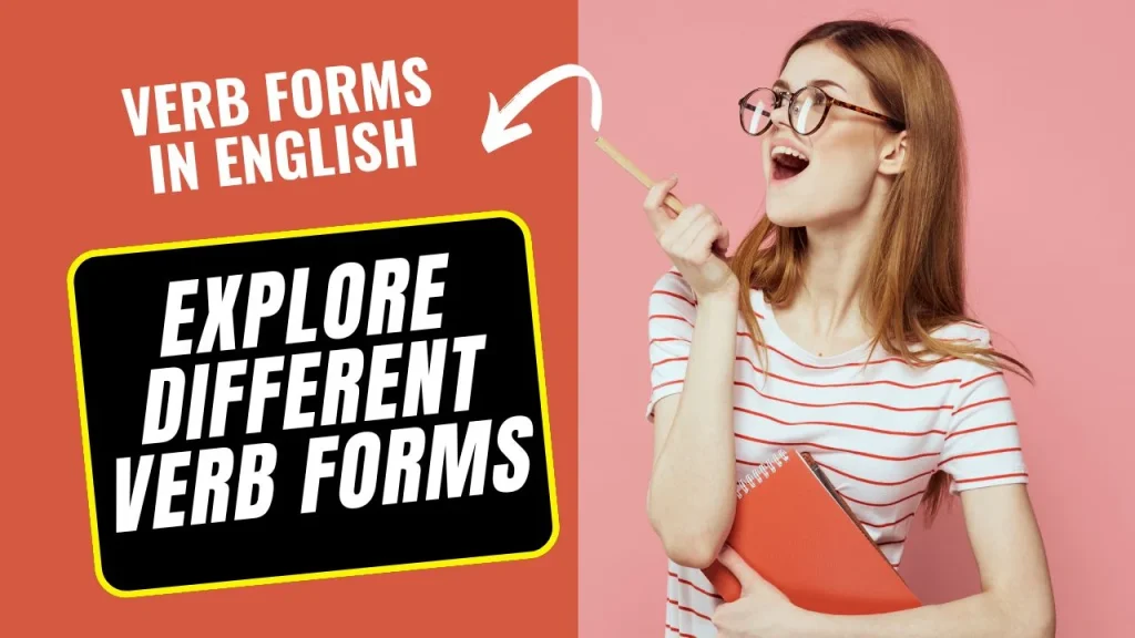 Verb Forms In English, Explore Different Verb Forms
